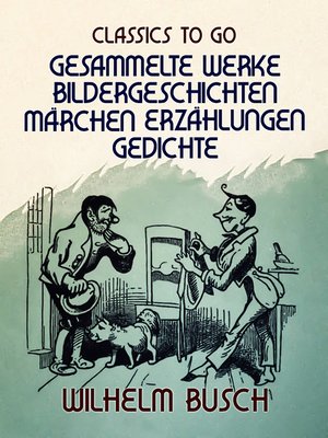 cover image of Wilhelm Busch  Gesammelte Werke  Bildergeschichten, Märchen, Erzählungen, Gedichte